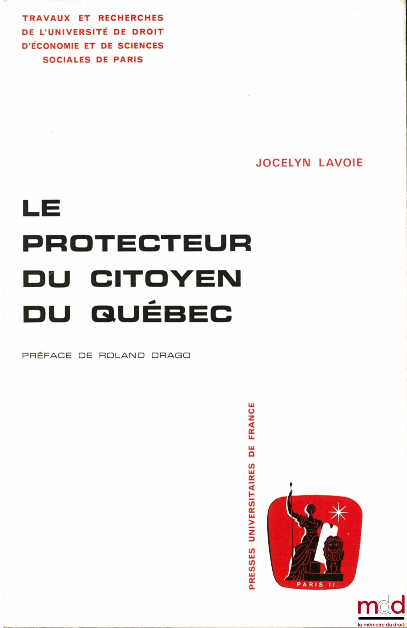LAVOIE (Jocelyn) – LE PROTECTEUR DU CITOYEN DU QUÉBEC, Préface de Roland Drago, Travaux et Recherches de l’Université de Droit , d’Économie et de Sciences de Paris, série Science Administrative, n° 10