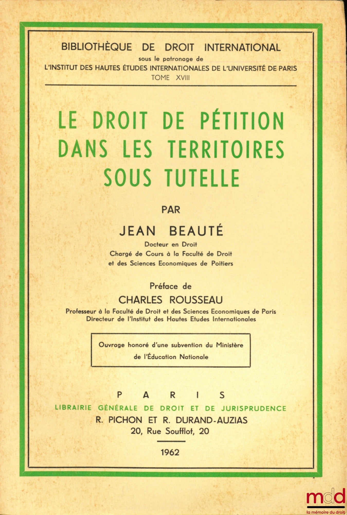 BEAUTÉ (Jean) – LE DROIT DE PÉTITION DANS LES TERRITOIRES SOUS TUTELLE, Préface de Charles Rousseau, Bibl. de droit intern., t. XVIII