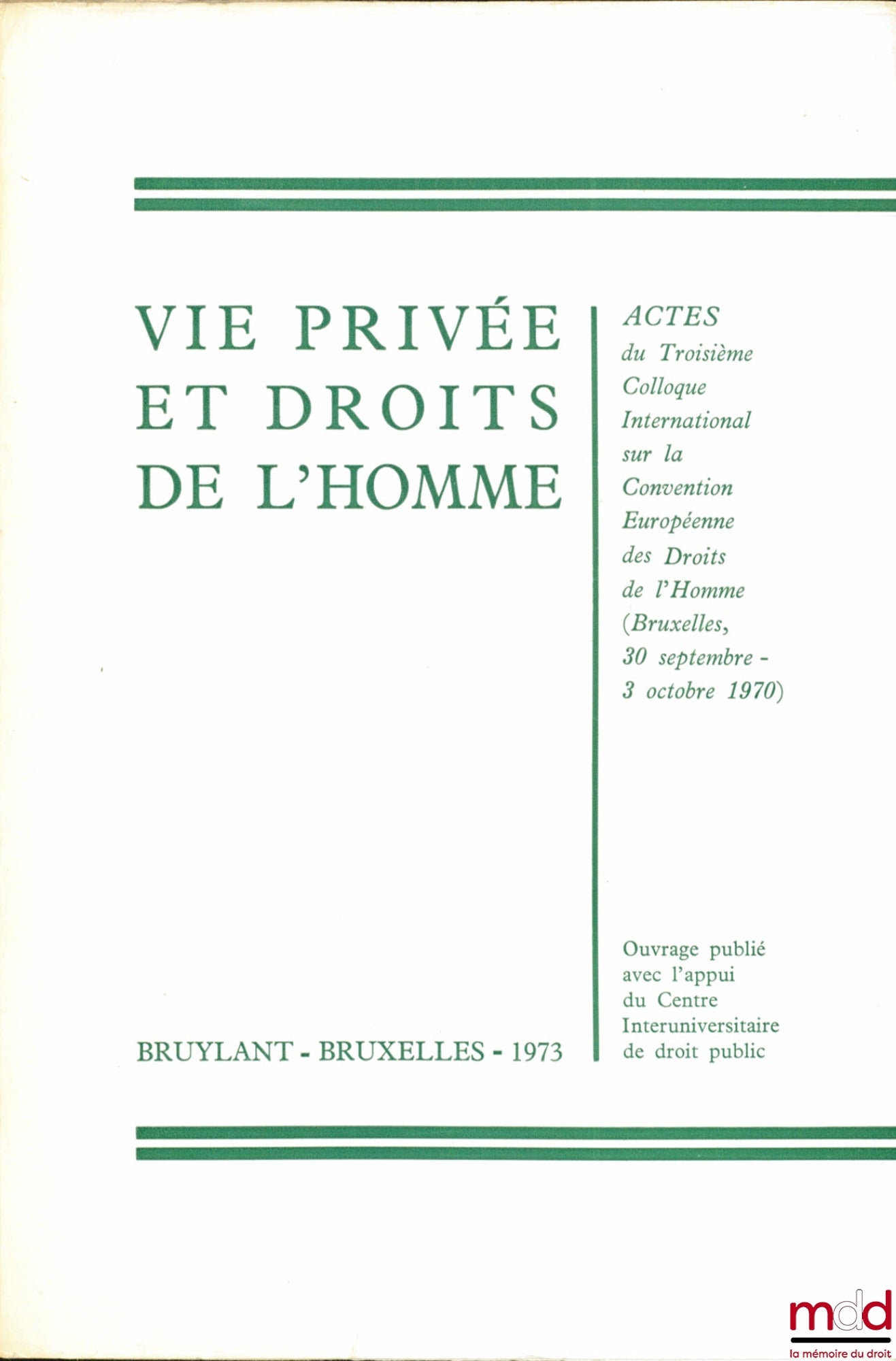 [Colloque] – VIE PRIVÉE ET DROITS DE L’HOMME, Actes du Troisième colloque international sur la Convention Européenne des Droits de l’Homme (Bruxelles 30 septembre - 3 octobre 1970)
