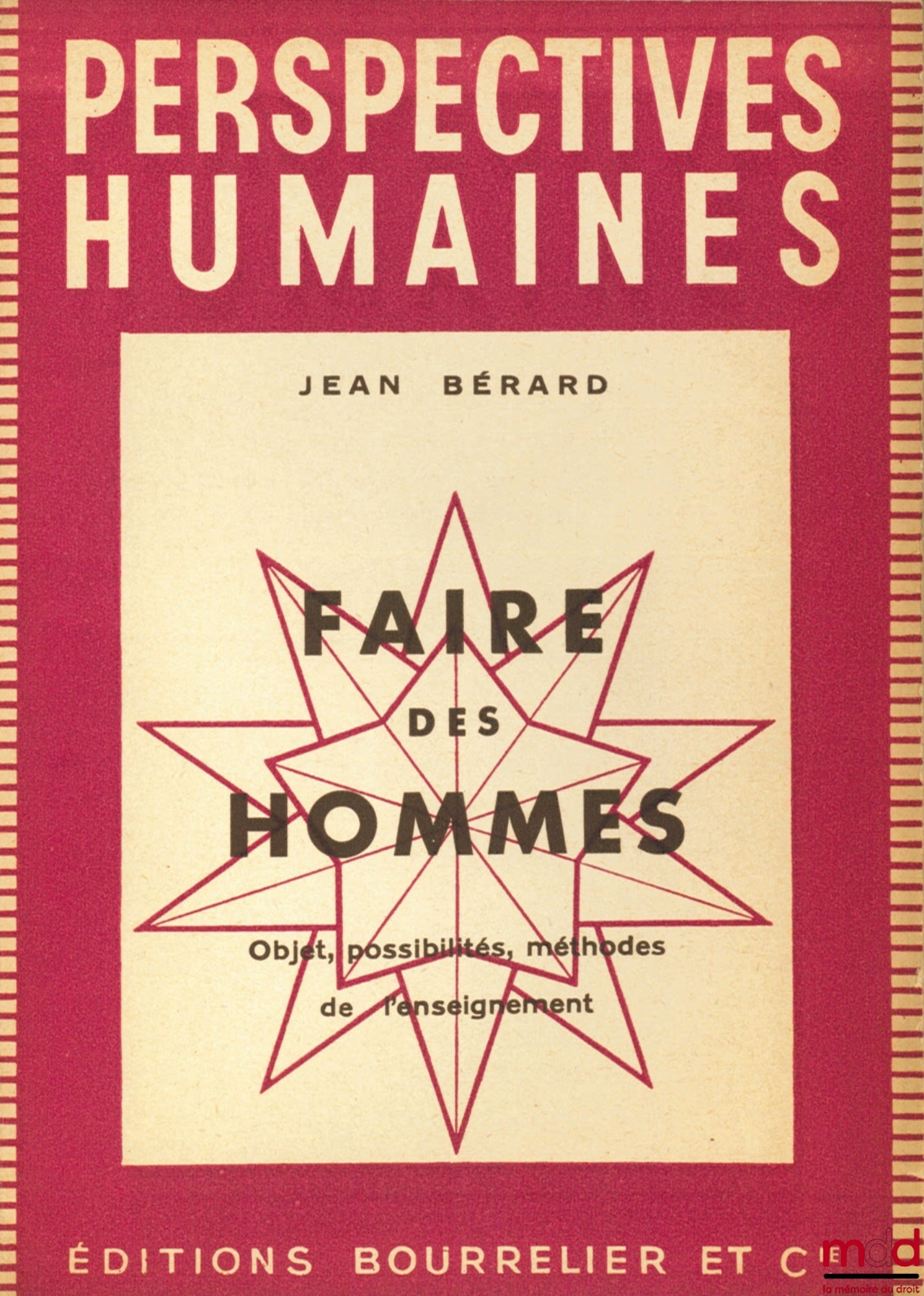 BÉRARD (Jean) – FAIRE DES HOMMES, Objet, possibilités, méthodes de l’enseignement, coll. Perspectives humaines