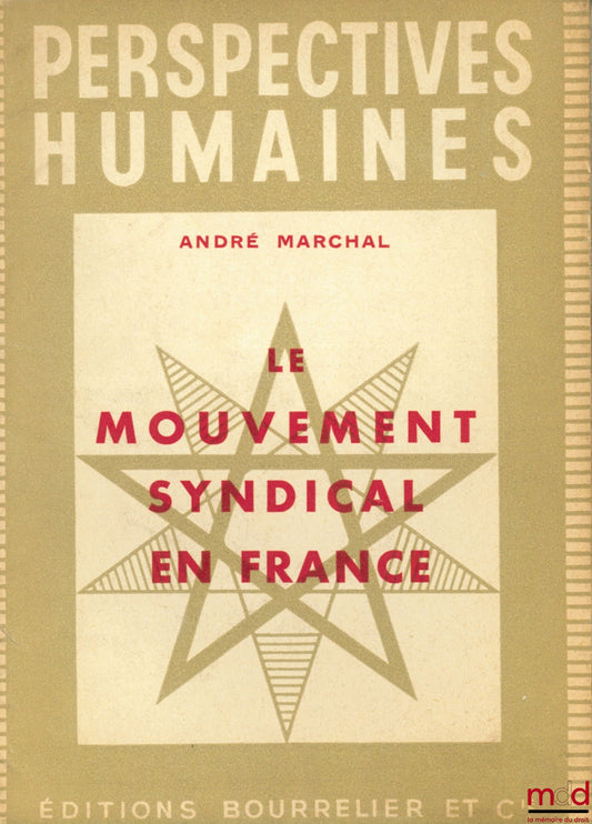MARCHAL (André) – LE MOUVEMENT SYNDICAL EN FRANCE, coll. Perspectives humaines