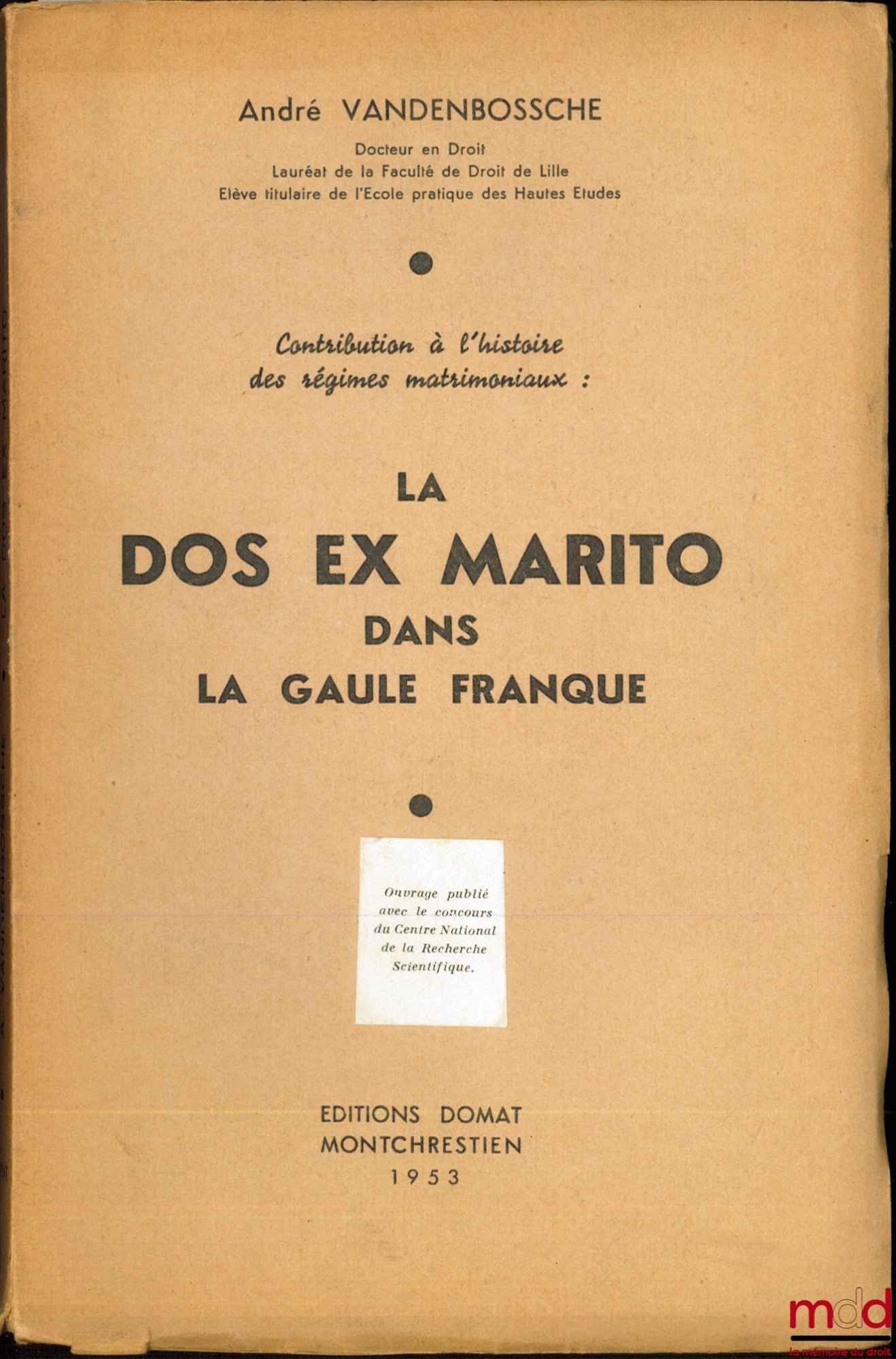 VANDENBOSSCHE (André) – Contribution to the history of matrimonial regimes: LA DOS EX MARITO IN FRANKISH GAUL