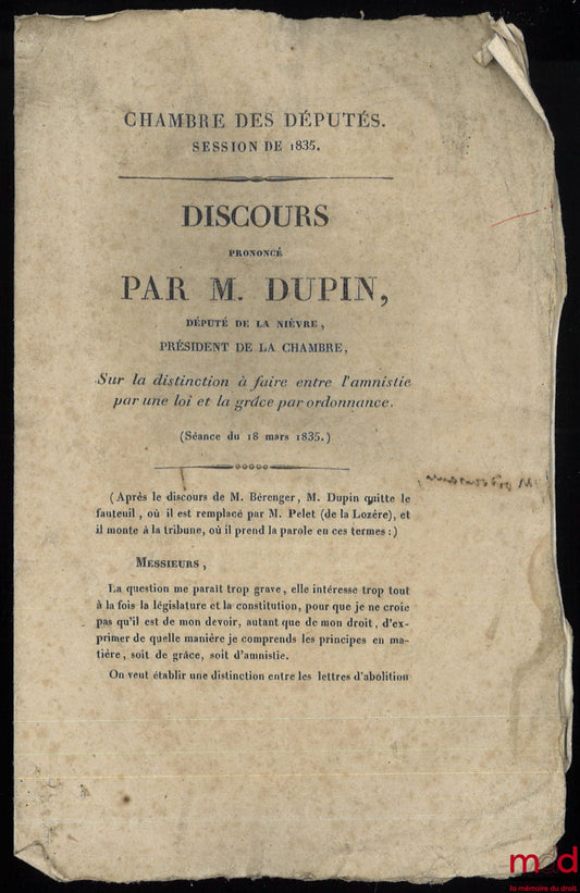 DUPIN (André Marie Jean Jacques) – DISCOURS PRONONCÉ PAR l’auteur, Député de la Nièvre, Président de la Chambre, SUR LA DISTINCTION À FAIRE ENTRE L’AMNISTIE PAR UNE LOI ET LA GRÂCE PAR ORDONNANCE, Chambre des Députés, Session de 1835, Séance du 18 mars 18