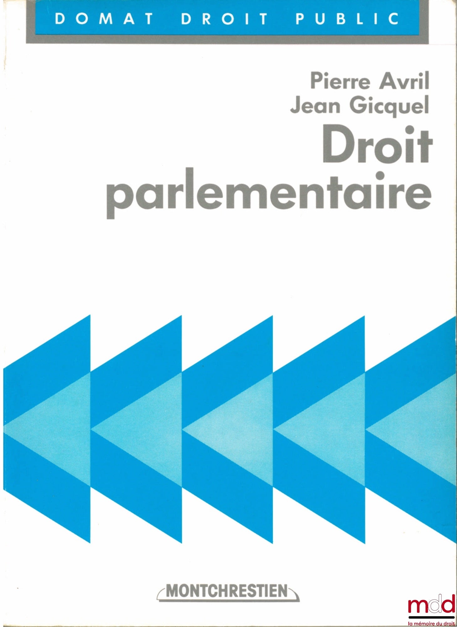AVRIL (Pierre) et GICQUEL (Jean) – DROIT PARLEMENTAIRE, coll. Domat Droit public