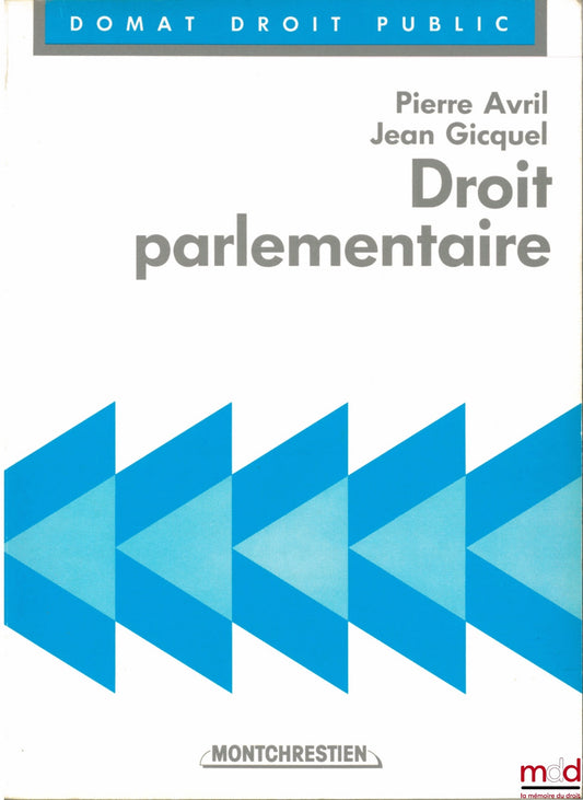AVRIL (Pierre) et GICQUEL (Jean) – DROIT PARLEMENTAIRE, coll. Domat Droit public