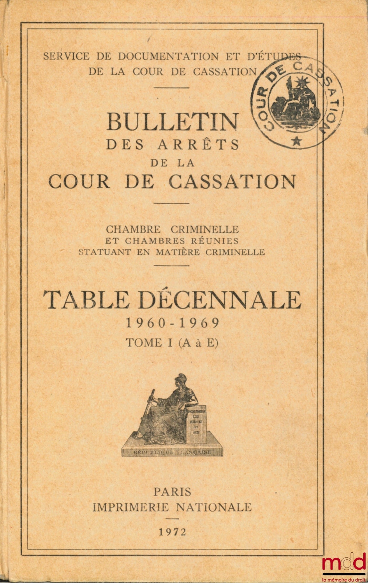 [Cour de Cassation] – BULLETIN DES ARRÊTS DE LA COUR DE CASSATION, Chambre criminelle et chambres réunies statuant en matière criminelle, TABLE DÉCENNALE 1960-1969