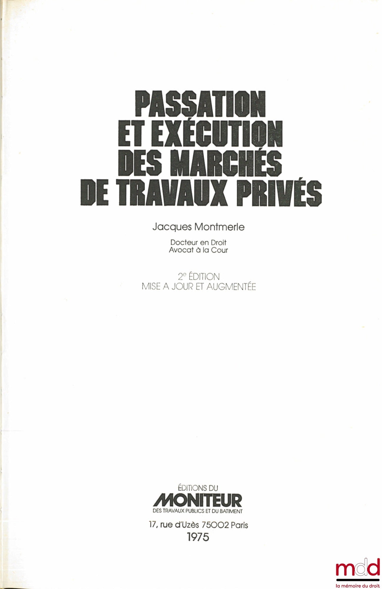 MONTMERLE (Jacques) – PASSATION ET EXÉCUTION DES MARCHÉS DE TRAVAUX PRIVÉS, 2e éd. mise à jour et augmentée
