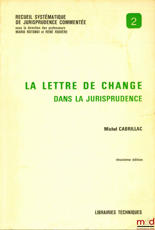CABRILLAC (Michel) – LA LETTRE DE CHANGE DANS LA JURISPRUDENCE, coll. Recueil systématique de jurisprudence commentée n° 2, 2e éd.