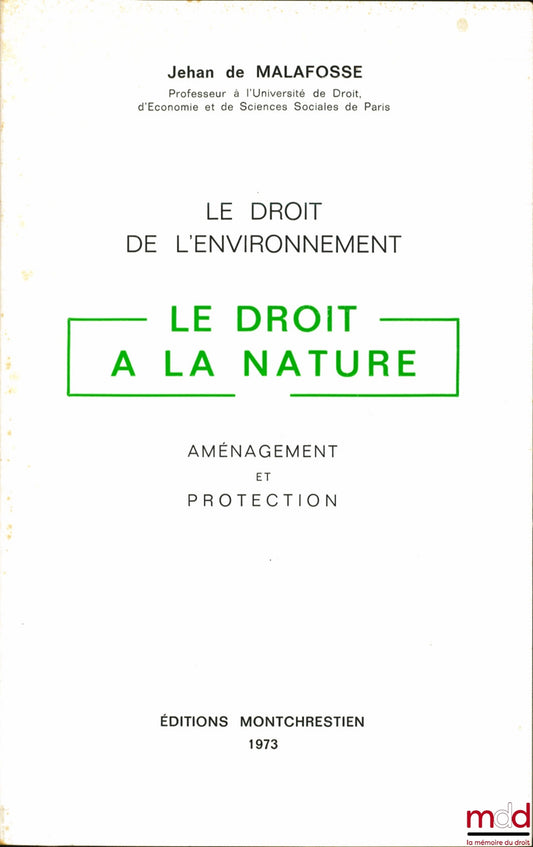 MALAFOSSE (Jehan de) – THE RIGHT TO NATURE, Environmental Law, Planning and Protection