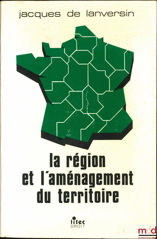LANVERSIN (Jacques de) et PAYET (Gilbert) – LA RÉGION ET L’AMÉNAGEMENT DU TERRITOIRE DANS LA DÉCENTRALISATION, 3ème éd. réalisée avec le concours de Gilbert PAYET