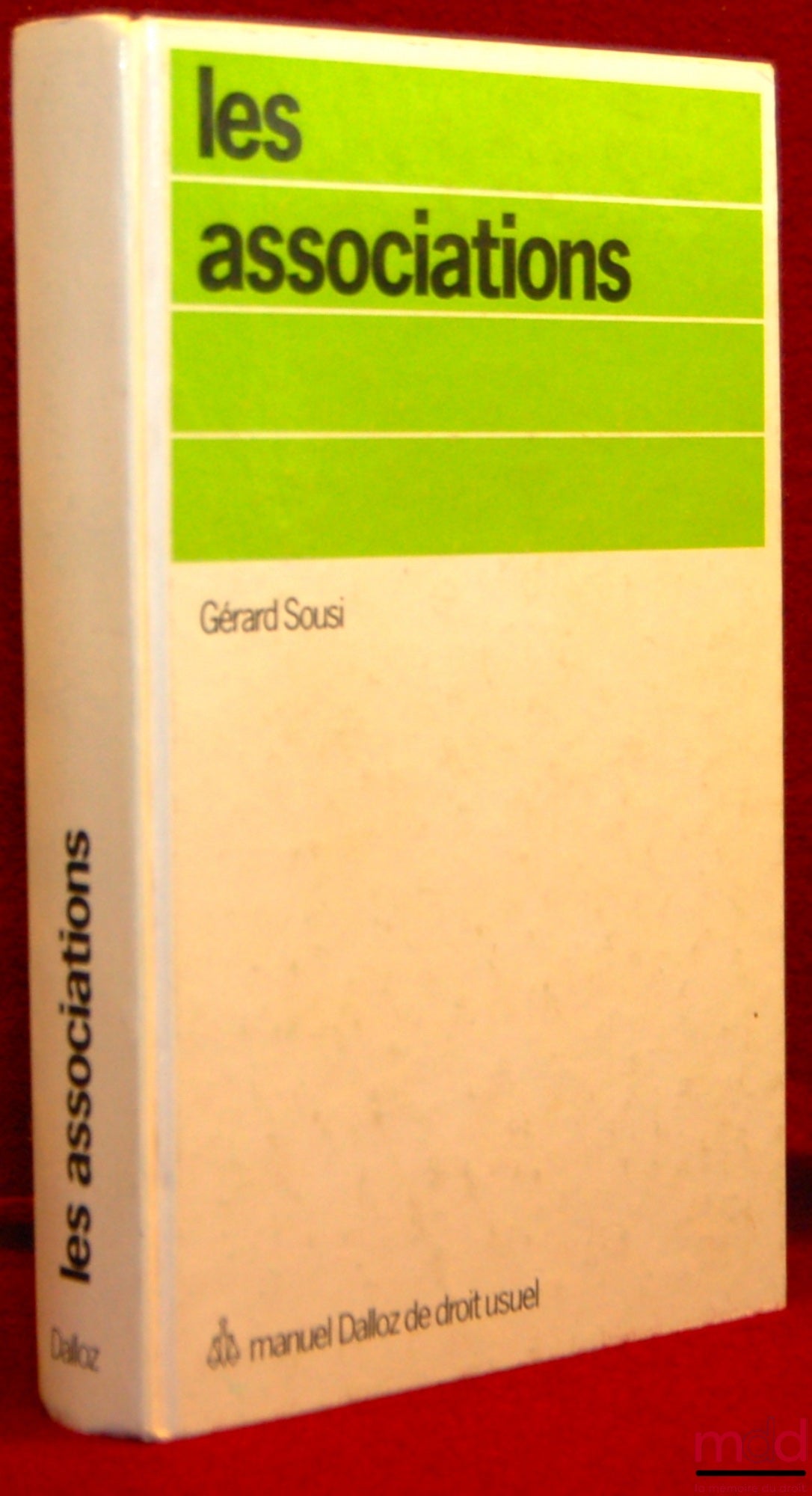 SOUSI (Gérard) – LES ASSOCIATIONS, avec la collaboration pour le droit fiscal de Bernard Thévenet, manuel Dalloz de Droit usuel