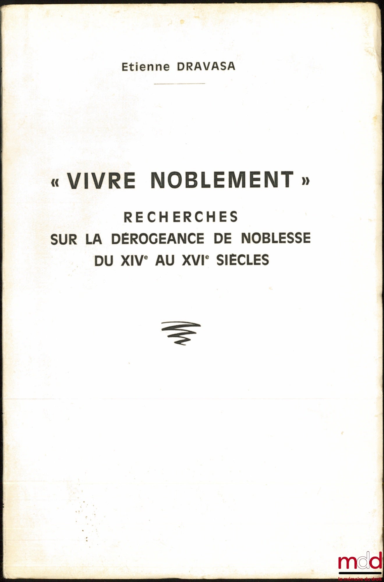DRAVASA (Étienne) – “LIVING NOBLY”, RESEARCH ON THE DEROGEANCE OF NOBILITY FROM THE 14TH TO THE 16TH CENTURIES
