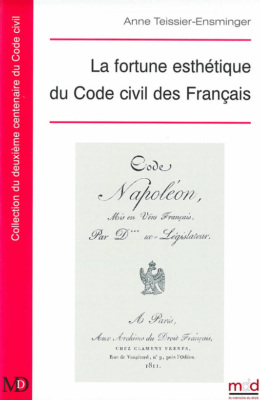 TEISSIER-ENSMINGER Anne – LA FORTUNE ESTHÉTIQUE DU CODE CIVIL DES FRANÇAIS