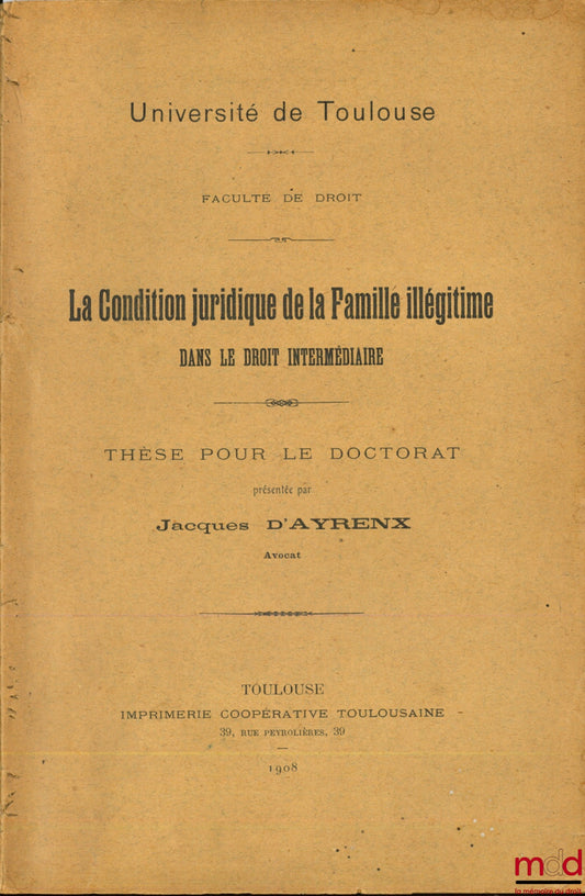 D'AYRENX (Jacques) – THE LEGAL STATUS OF THE ILLEGITIMATE FAMILY IN INTERMEDIATE LAW, University of Toulouse