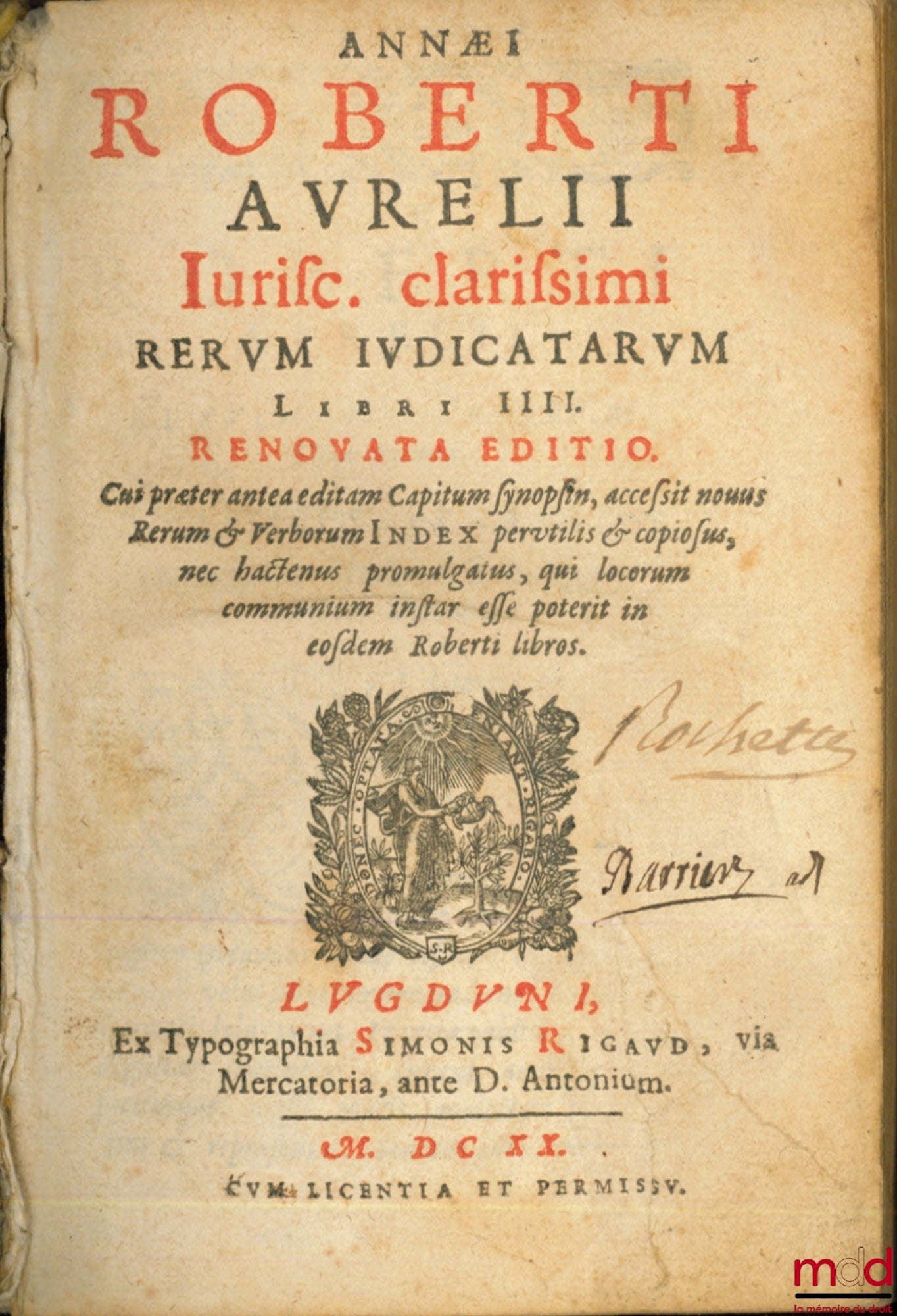 ROBERTUS (Annaeus) [ROBERT (Anne)] – ANNÆI ROBERTI AURELII IURISC. CLARISSIMI RERUM JUDICATARUM LIBRI II II. RENOVA EDITIO, Cui præter ante a editam Capitum synopsin, accessit nous Rerum & Verborum INDEX pervutilis &copiosus, nec hactenus promulgatus, qui