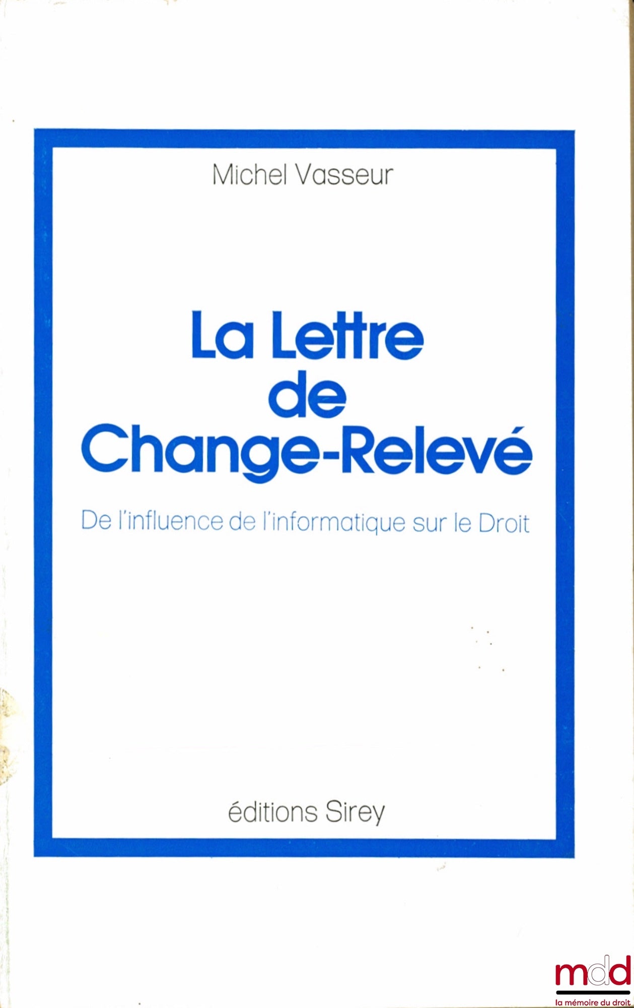 VASSEUR (Michel) – LA LETTRE DE CHANGE-RELEVÉ, De l’influence de l’Informatique sur le Droit