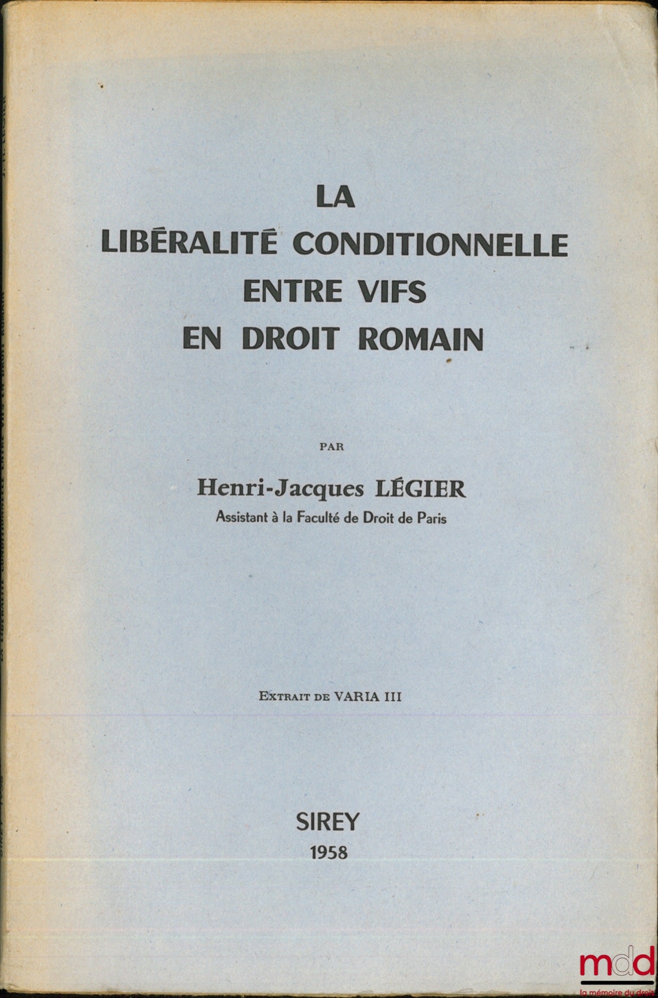 LÉGIER (Henri-Jacques) – CONDITIONAL GIFTS INTER VIVOS IN ROMAN LAW, Extract from Varia III