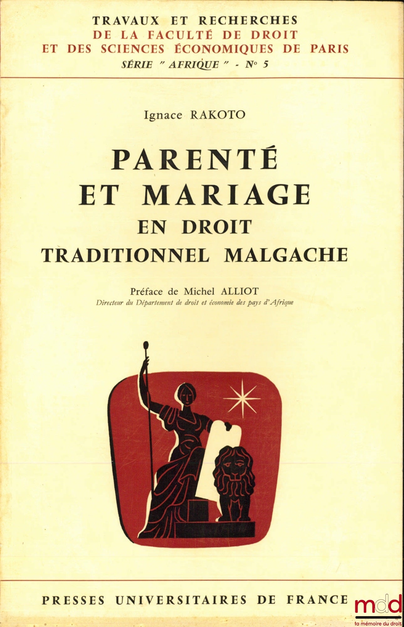 RAKOTO (Ignace) – KINSHIP AND MARRIAGE IN TRADITIONAL MALAGASY LAW, Preface by Michel Alliot, Works and Research of the Faculty of Law and Economic Sciences of Paris, “Africa” series no. 5
