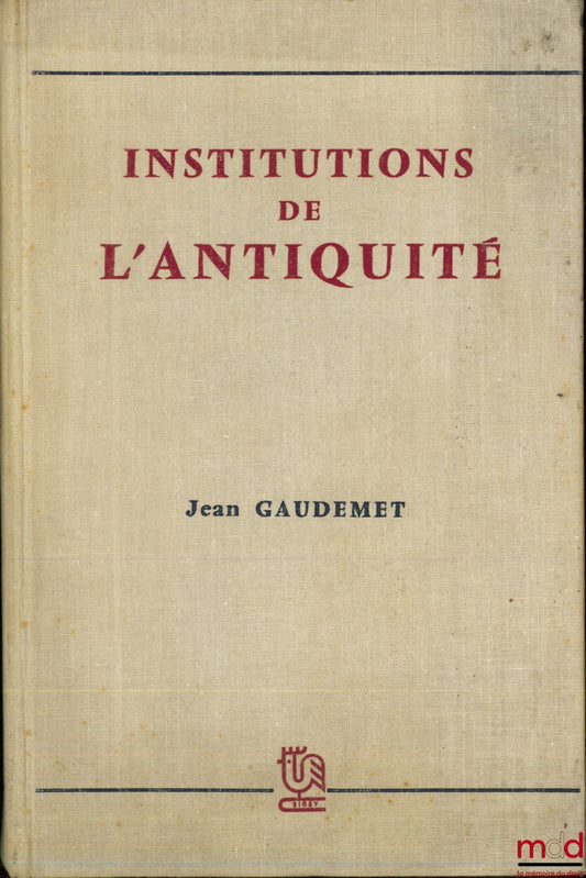 GAUDEMET (Jean) – INSTITUTIONS DE L’ANTIQUITÉ