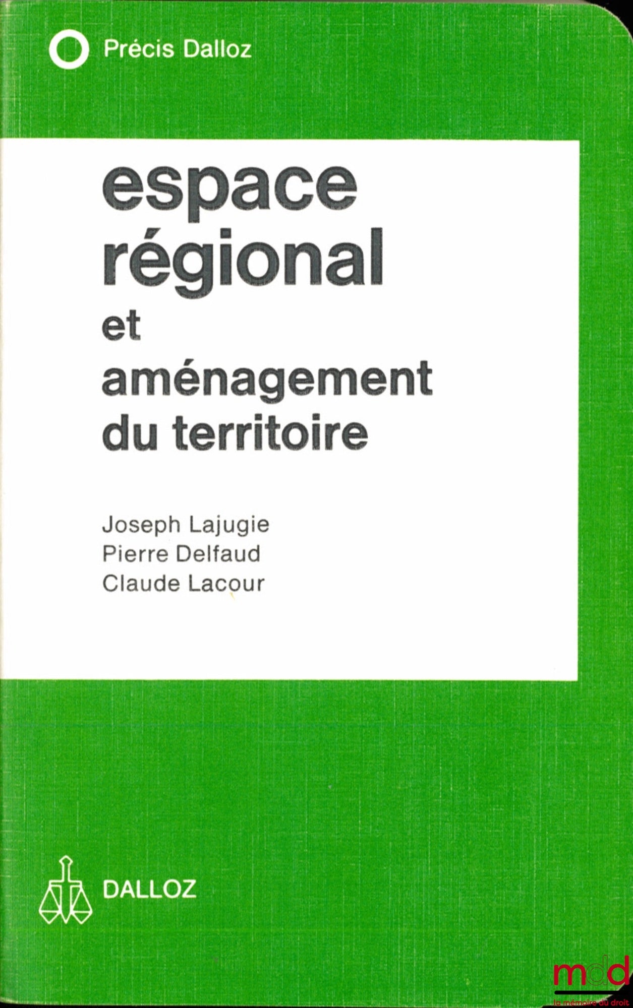 LAJUGIE (Joseph), DELFAUD (Pierre) et LACOUR (Claude) – ESPACE RÉGIONAL ET AMÉNAGEMENT DU TERRITOIRE, coll. Précis Dalloz