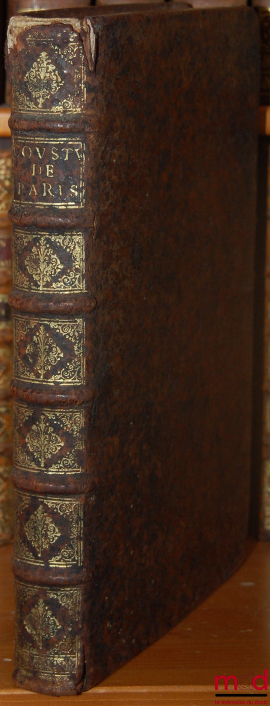 [Coutumes], DUMOULIN (Charles), FORTIN (Gilles) – LA COUSTUME DE PARIS, conferée avec les autres Coustumes de France et expliquée par les notes de Me Charles du Moulin sur les mêmes Coustumes, les Arrests de la Cour, & diverses autres remarques. Ensemble