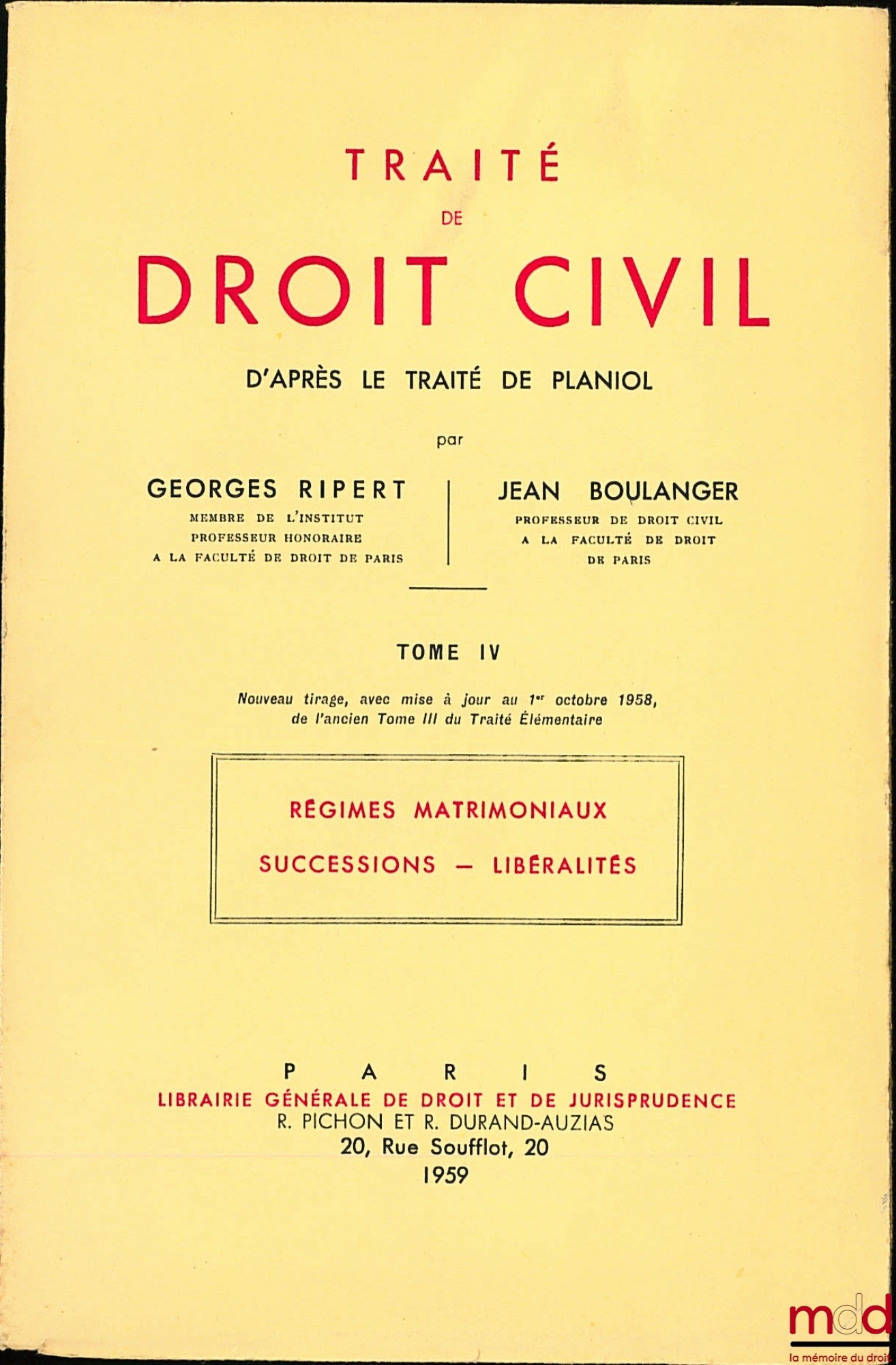 RIPERT (Georges) et BOULANGER (Jean) – TRAITÉ DE DROIT CIVIL D’APRÈS LE TRAITÉ DE PLANIOL, t. I : Introduction générale, Organisation judiciaire, Institutions juridiques ; Les personnes, État, Famille, Incapacités ; t. II : Obligations, Contrat, Responsab