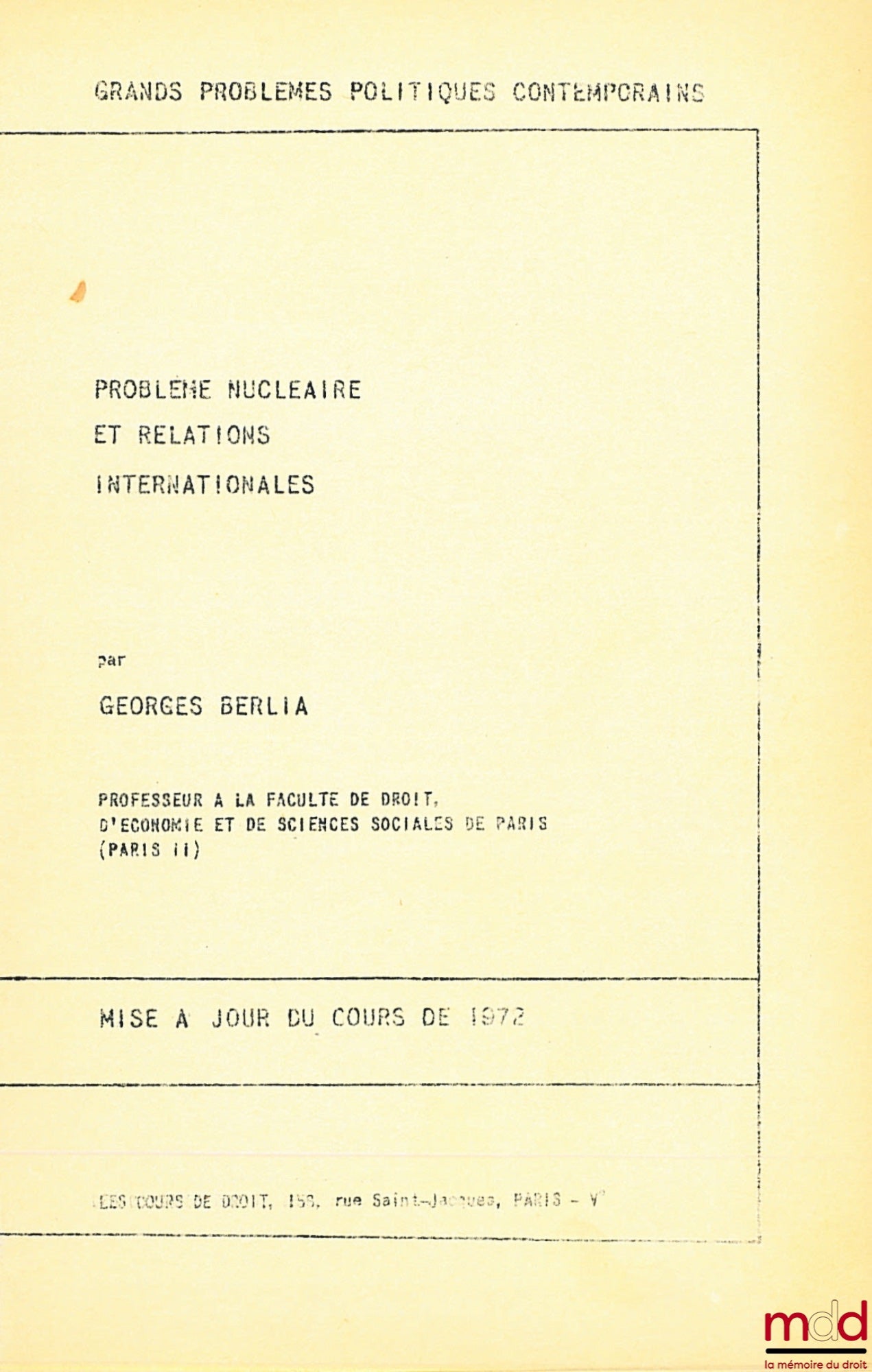 BERLIA (Georges) – PROBLÈME NUCLÉAIRE ET RELATIONS INTERNATIONALES, Les Cours du droit, Grands problèmes politiques contemporains ; MISE À JOUR DU COURS DE 1972