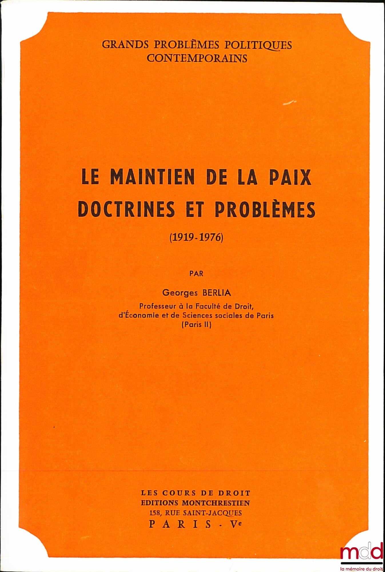 BERLIA (Georges) – LE MAINTIEN DE LA PAIX - DOCTRINE ET PROBLÈMES (1919-1976), Les Cours du droit, Grands problèmes politiques contemporains