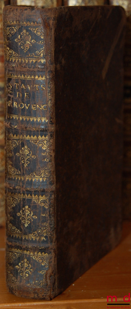 MORGUES (ou MOURGUES Jacques) / BOMY (Jean de) – LES STATUTS ET COUSTUMES DU PAYS DE PROVENCE, Revue de nouveau, corrigé et augmenté par le même Auteur, suivi de RECUEIL DE QUELQUES COUTUMES DU PAYS DE PROVENCE, avec un petit Traité de Mélanges, contenant