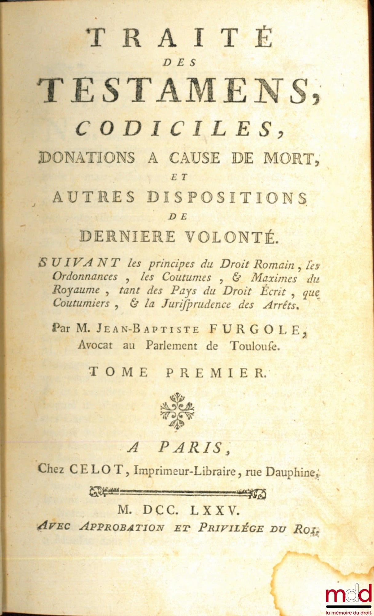 FURGOLE (Jean-Baptiste) – OEUVRES COMPLÈTES DE M. FURGOLE, nouvelle édition revue, corrigée et augmentée :  t. V : TRAITÉ DE LA SEIGNEURIE FÉODALE UNIVERSELLE, ET DU FRANC-ALLEU NATUREL t. VI : QUESTIONS REMARQUABLES SUR LA MATIÈRE DES DONATIONS AVEC PLUS