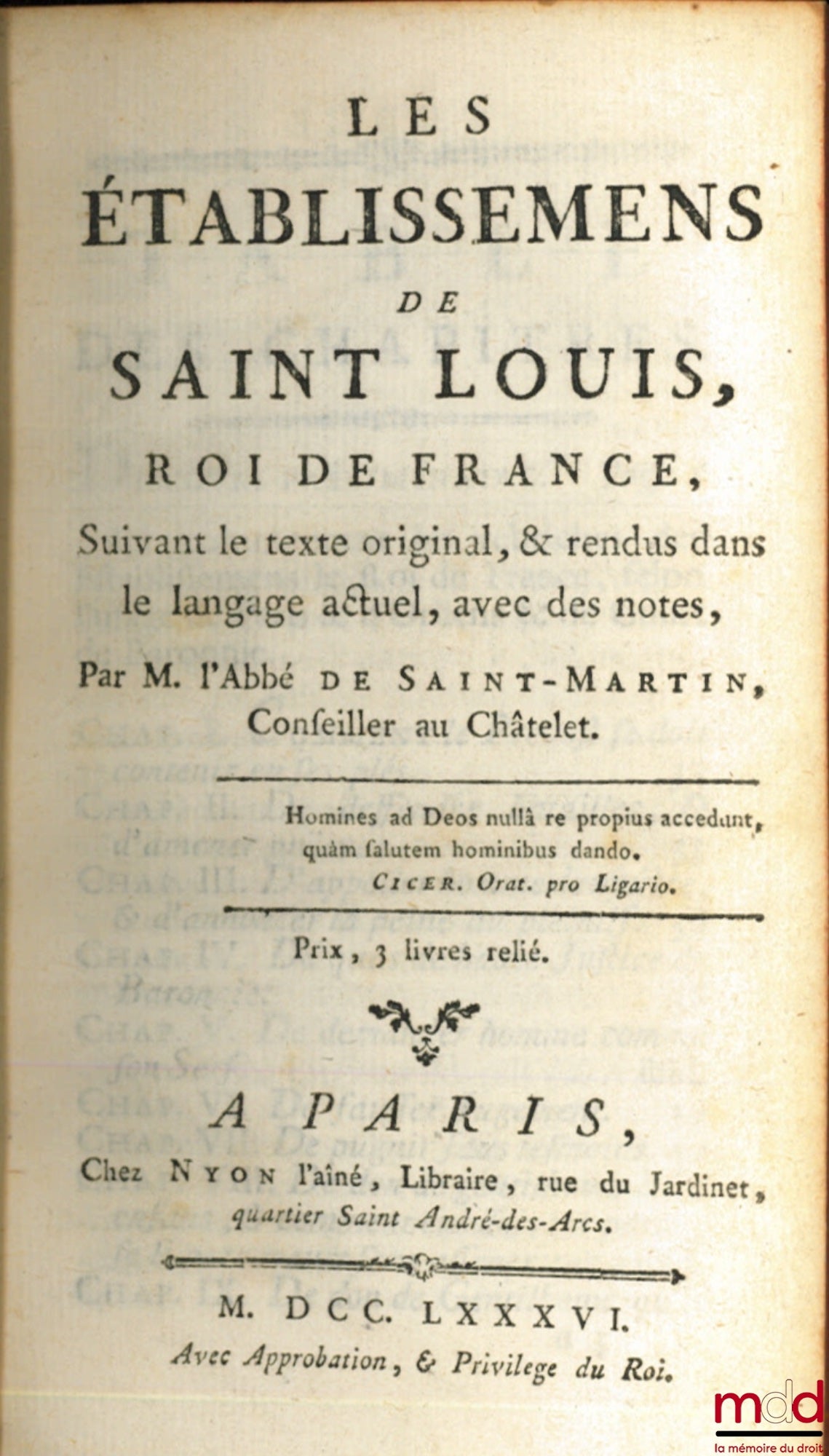 SAINT-MARTIN (Monsieur l’Abbé de) – LES ÉTABLISSEMENS DE SAINT-LOUIS, ROI DE FRANCE, suivant le texte original, & rendus dans le langage actuel, avec des notes