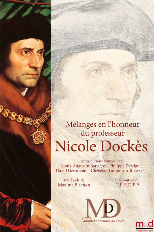 [Mélanges Dockès] – MÉLANGES EN L’HONNEUR DU PROFESSEUR NICOLE DOCKÈS – TOME DEUXIÈME – ﻿Contributions réunies par Louis-Augustin BARRIÈRE – Philippe DELAIGUE – David DEROUSSIN – Christian LAURANSON-ROSAZ (†), avec l’aide de Maxime BLACHON et le soutien d