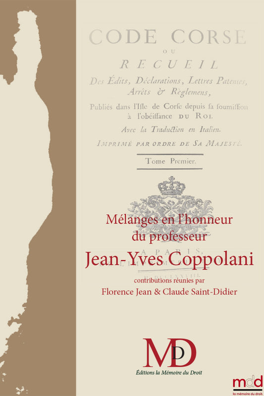 [Mélanges Coppolani] – MÉLANGES EN L’HONNEUR DU PROFESSEUR JEAN-YVES COPPOLANI, contributions réunies par Florence JEAN & Claude SAINT-DIDIER avec la collaboration de Jeanne Laleure, avec le soutien de l’Université de Corse