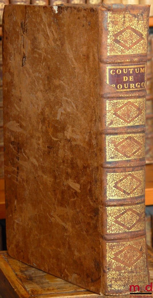 [Bourgogne], TAISAND (Pierre) – COUTUME GÉNÉRALE DES PAYS ET DUCHÉ DE BOURGOGNE AVEC LE COMMENTAIRE DE MONSIEUR TAISAND Conseiller du Roi Trésorier de France & Général des Finances en Bourgogne & Bresse, ci-devant avocat au Parlement de Dijon. Dans lequel