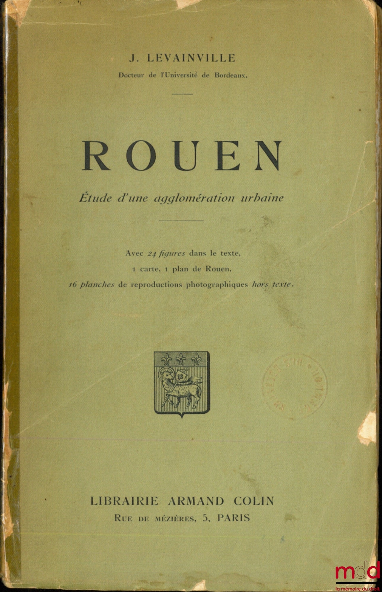 LEVAINVILLE (Jacques) – ROUEN, Study of an urban agglomeration, With 24 figures in the text, 1 map, 1 plan of Rouen, 16 plates of photographic reproductions outside the text