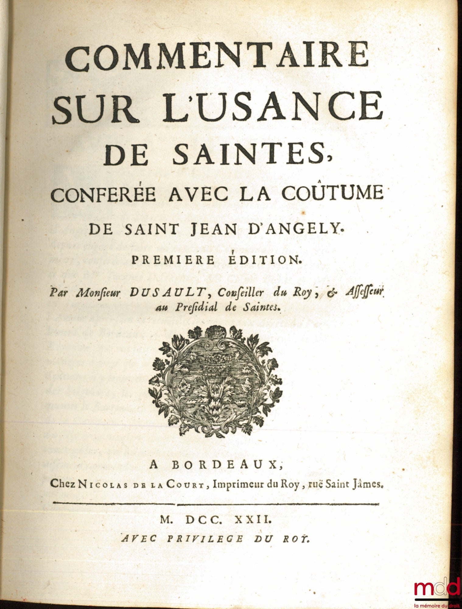 [Saintes - Saint-Jean d’Angely], DUSAULT (Jean) [Du Sault] – COMMENTAIRE SUR L’USANCE DE SAINTES, CONFÉRÉE AVEC LA COUTÛME DE SAINT JEAN D’ANGELY, Première édition