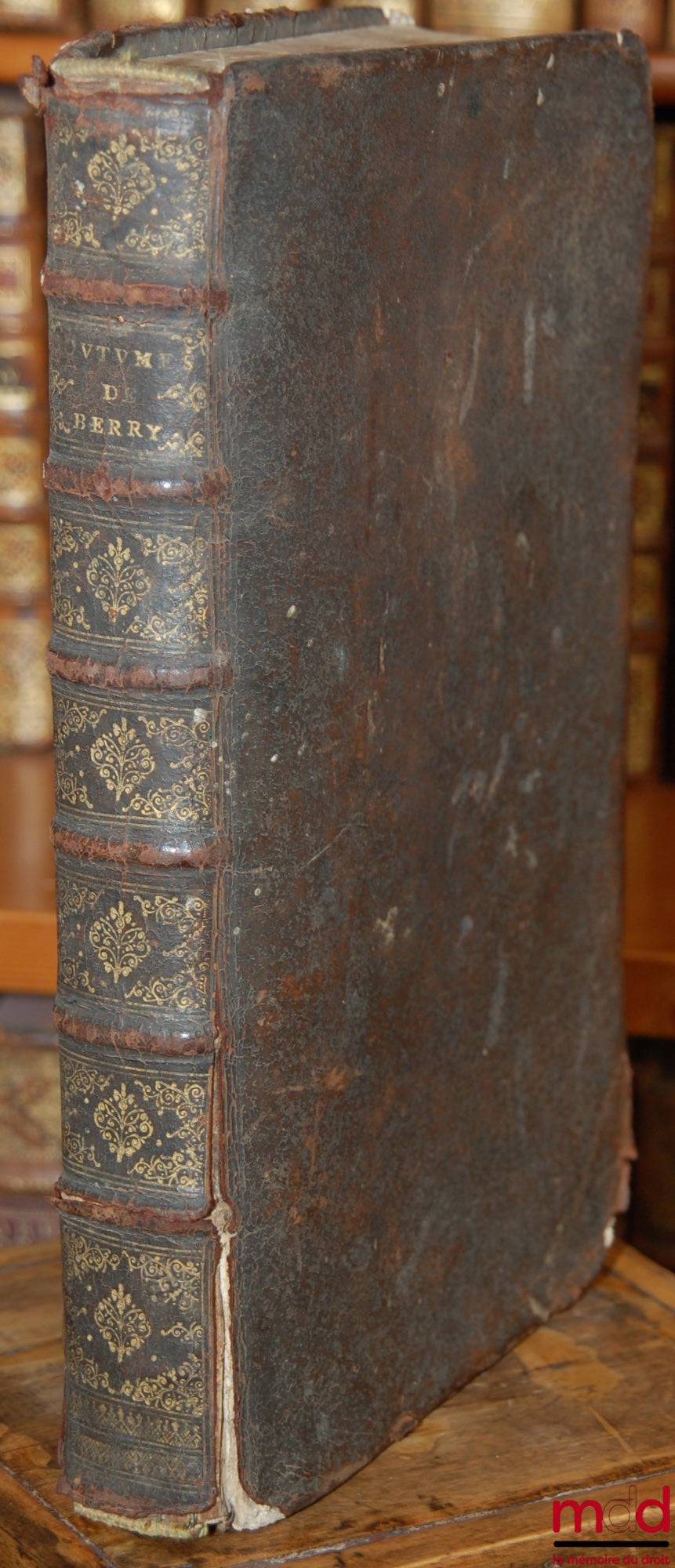 [Coutumes], THAUMASSIÈRE (Gaspard Thaumas de la) – LES ANCIENNES ET NOUVELLES COUTUMES LOCALES DE BERRY ET CELLES DE LORRIS COMMENTÉES