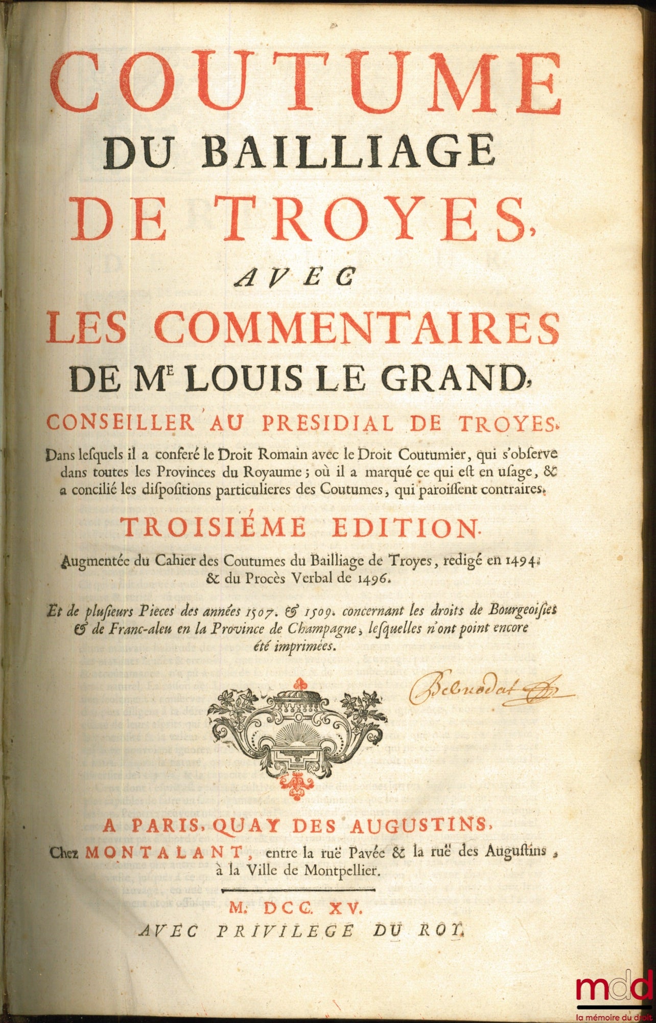 [Troyes], LE GRAND (Louis) – COUTUME DU BAILLIAGE DE TROYES AVEC LES COMMENTAIRES DE Me LOUIS LE GRAND, Dans lesquels il a confié le Droit Romain avec le Droit Coutumier, qui s’observe dans toutes les Provinces du Royaume ; où il a marqué ce qui est en us