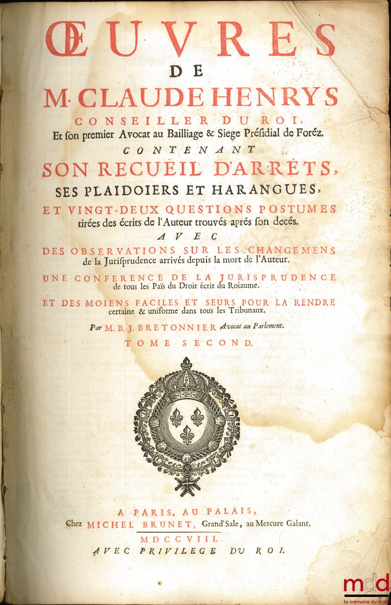 HENRYS (Claude), BRETONNIER (Barthelemy-Joseph) – ŒUVRES DE M. CLAUDE HENRYS, CONSEILLER DU ROI ET SON PREMIER AVOCAT AU BAILLIAGE & SIÈGE PRÉSIDIAL DE FOREZ, contenant : SON RECUEIL D’ARRÊTS, SES PLAIDOIRIES ET HARANGUES, ET VINGT-DEUX QUESTIONS POSTHUME