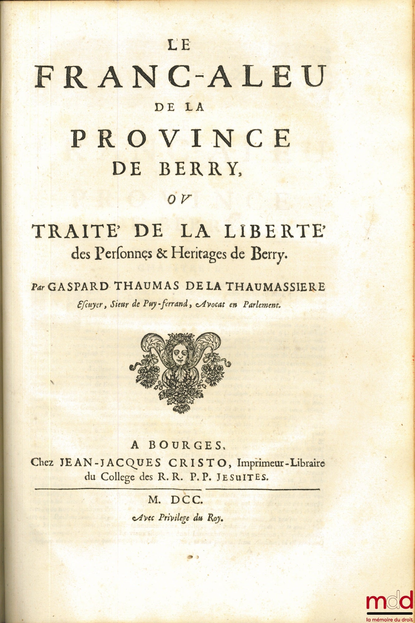 [Coutume], THAUMASSIÈRE (Gaspard Thaumas de la) – NOUVEAUX COMMENTAIRES SUR LES COUTUMES GÉNÉRALES DES PAYS ET DUCHÉ DE BERRI, Nouvelle édition, revue, corrigée et augmentée par l’auteur de grand nombre de difficultés qui n’avoient point été éxpliquée dan