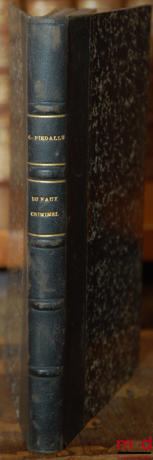 PIÉDALLU (Charles) – DU FAUX CRIMINEL, Université de Potiers (Thèse)