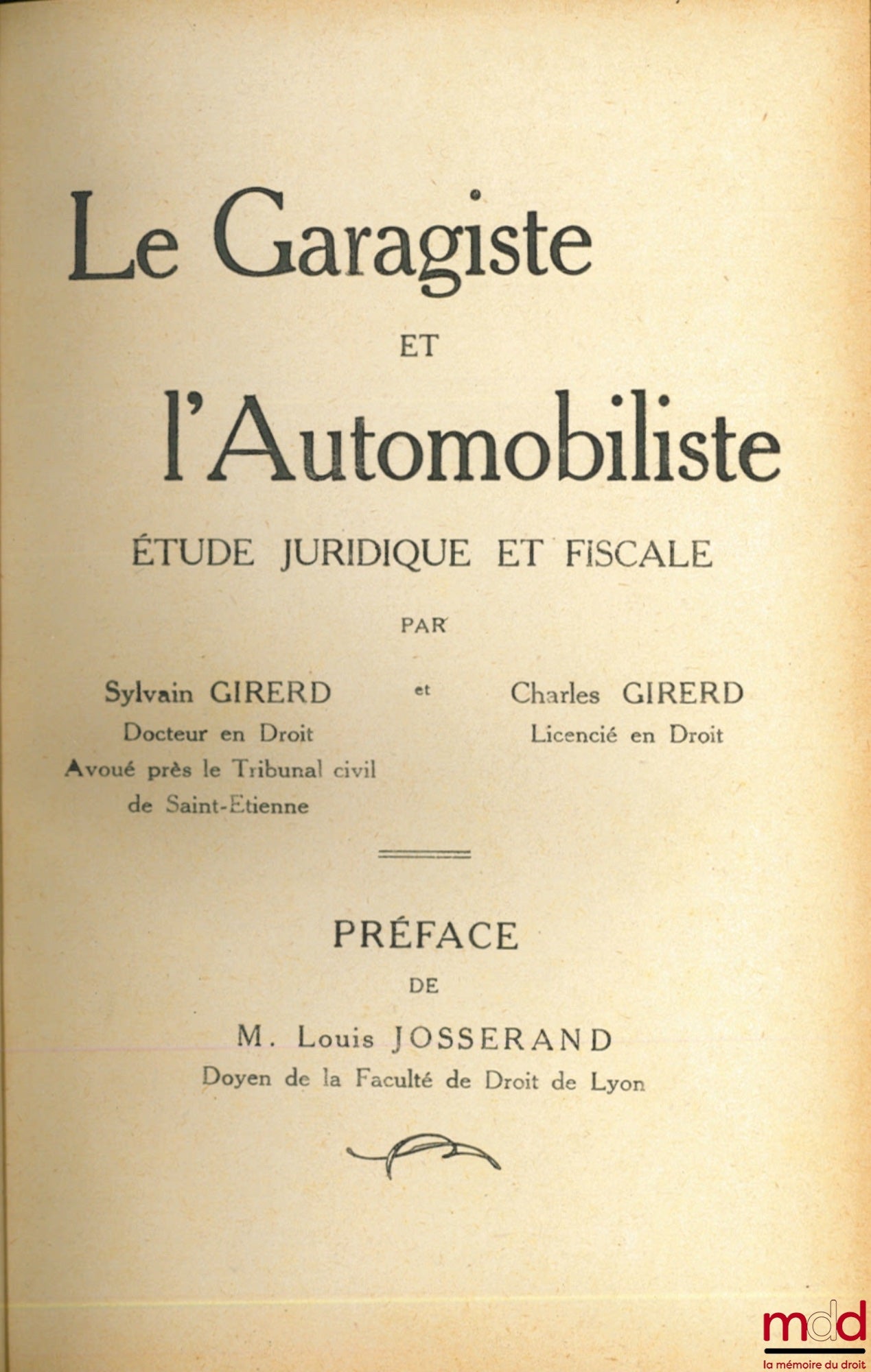 GIRERD (Sylvain et Charles) – LE GARAGISTE ET L’AUTOMOBILISTE, Étude juridique et fiscale, Préface de M. Louis Josserand