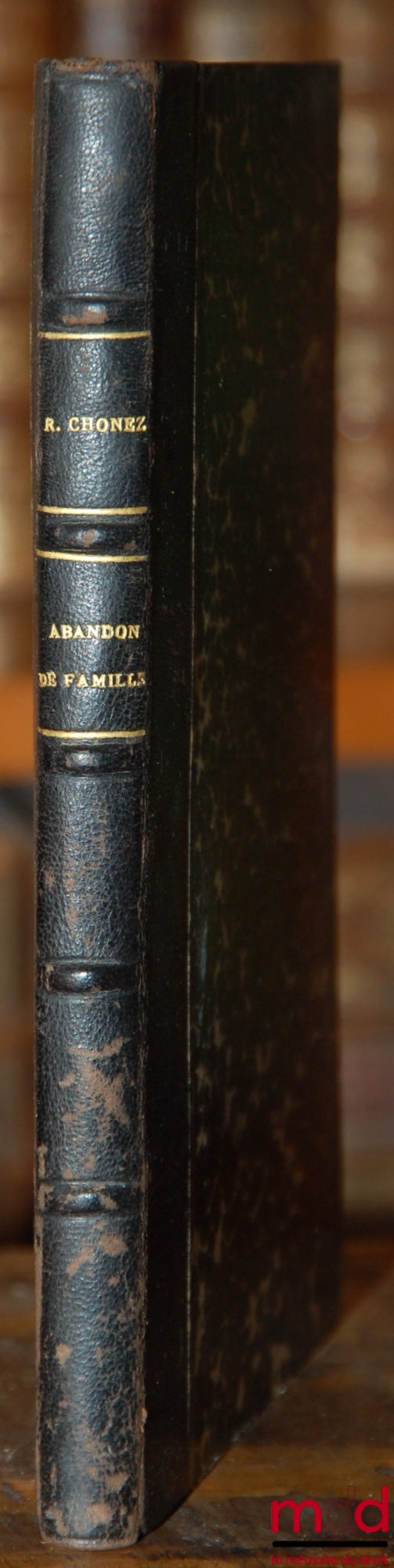CHONEZ (Robert) – L’ABANDON DE FAMILLE, Loi du 7 février 1924 modifiée par la Loi du 3 avril 1928