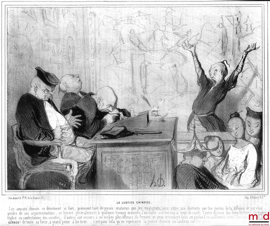 DAUMIER (Honoré) – LA JUSTICE CHINOISE. « Les avocats chinois se démènent si fort, prennent tant de poses oratoires que les magistrats, pour n’être pas distraits par les gestes de la défense et ne rien perdre de ses arguments, se livrent généralement à qu