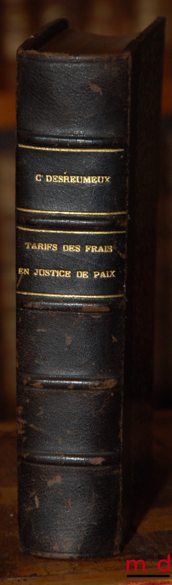 DESREUMEAUX (Charles) – TARIFS DES FRAIS EN JUSTICE, Commentaire pratique du Décret du 15 Décembre 1925 et des autres textes régissant les Justices de Paix, avec Préface de Mes Espié et Sauton, 2ème éd. revue et mise au courant jusqu’au 1er mai 1928