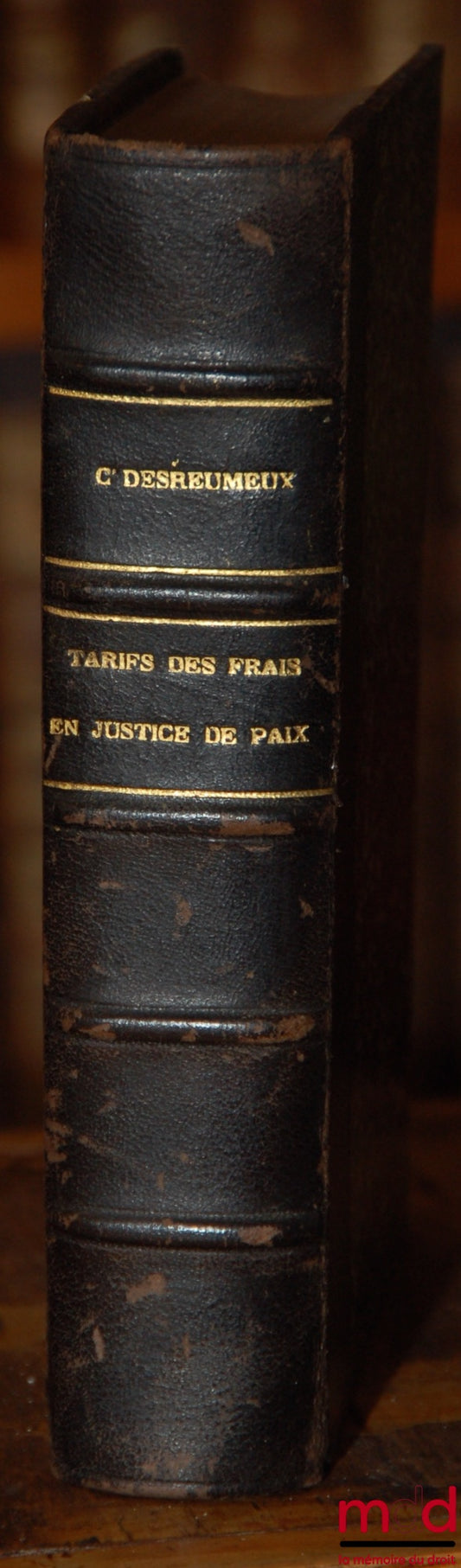 DESREUMEAUX (Charles) – TARIFS DES FRAIS EN JUSTICE, Commentaire pratique du Décret du 15 Décembre 1925 et des autres textes régissant les Justices de Paix, avec Préface de Mes Espié et Sauton, 2ème éd. revue et mise au courant jusqu’au 1er mai 1928