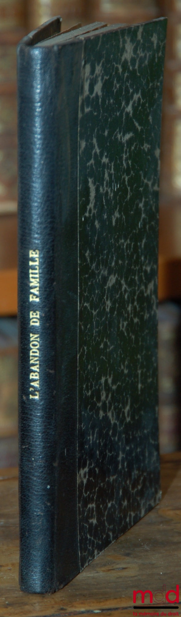 DECHAMBRE (Jean) – L’ABANDON DE FAMILLE, Sanction pénale d’une Obligation civile (Lois des 7 février 1924 et 3 avril 1928)