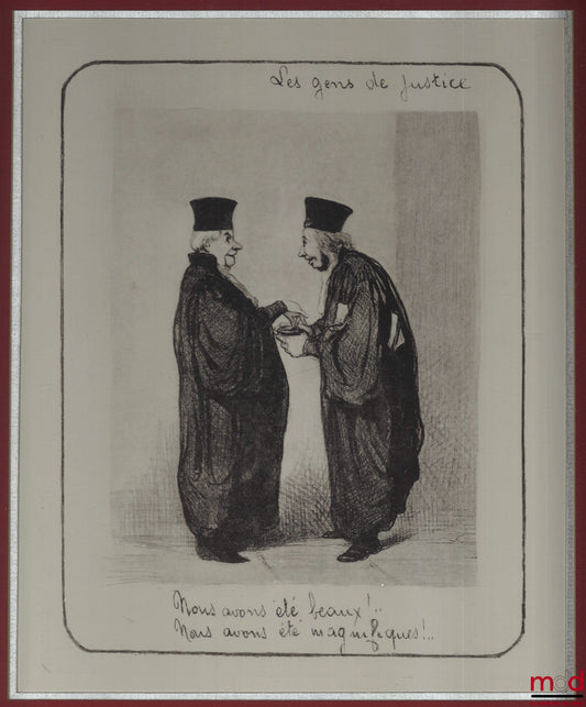 DAUMIER (Honoré) – LES GENS DE JUSTICE, Lithographie en noir publiée initialement dans Le Charivari le 29 avril 1845, coll. Les gens de justice. «  Nous avons été beaux !.. Nous avons été magnifiques !... »