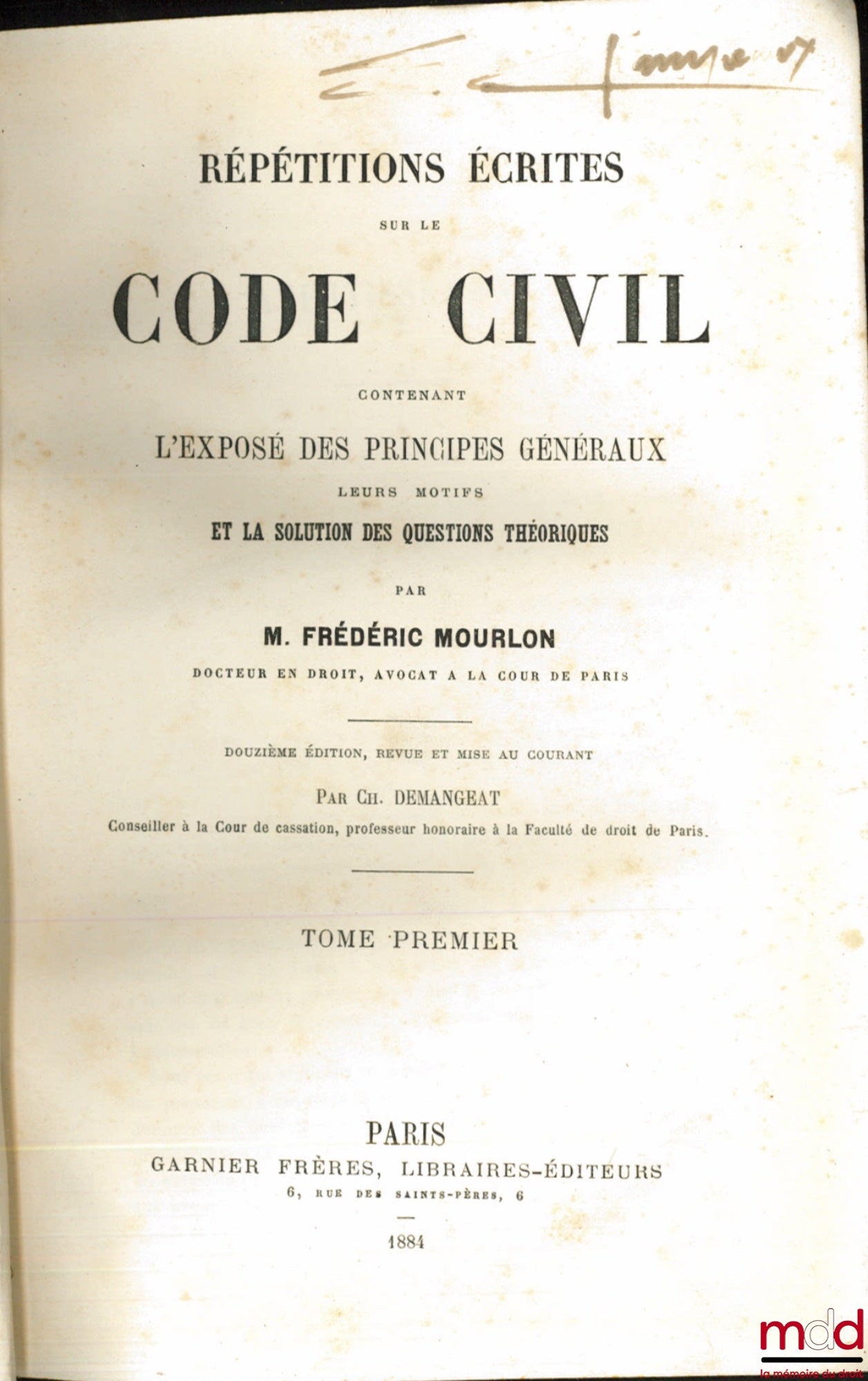 MOURLON (Frédéric) – RÉPÉTITIONS ÉCRITES SUR LE CODE CIVIL contenant L’EXPOSÉ DES PRINCIPES GÉNÉRAUX, leurs motifs et la solution des questions théoriques, 12e éd. revue et mise au courant par Ch. Demangeat [mq. le t. III]