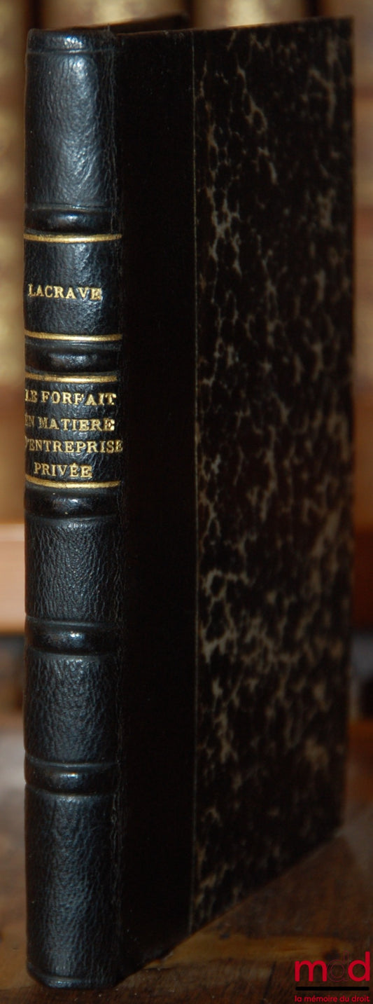 LAGRAVE (Lucien) – LE FORFAIT EN MATIÈRE D’ENTREPRISE PRIVÉE, Étude juridique et pratique